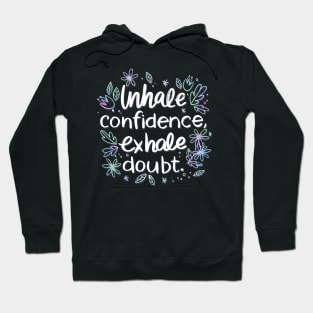 Inhale Confidence Exhale Doubt Hoodie